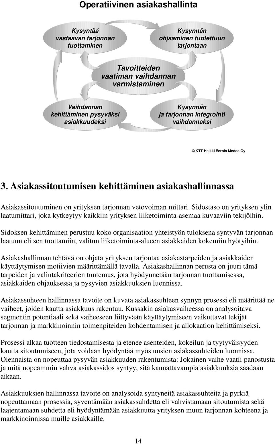 Sidostaso on yrityksen ylin laatumittari, joka kytkeytyy kaikkiin yrityksen liiketoiminta-asemaa kuvaaviin tekijöihin.