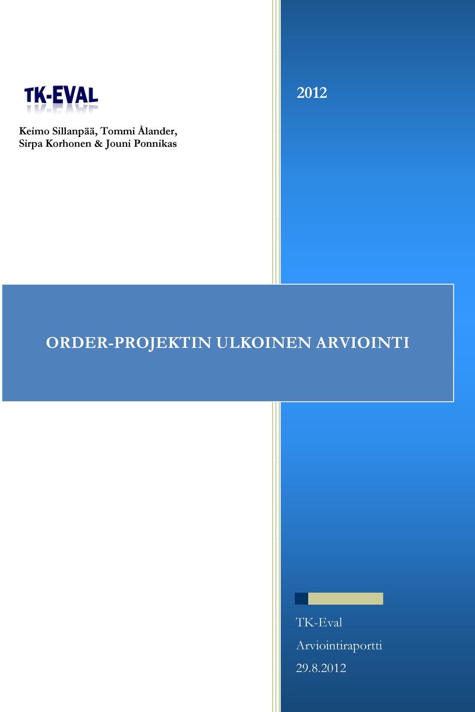 Ponnikas ORDER-PROJEKTIN ULKOINEN