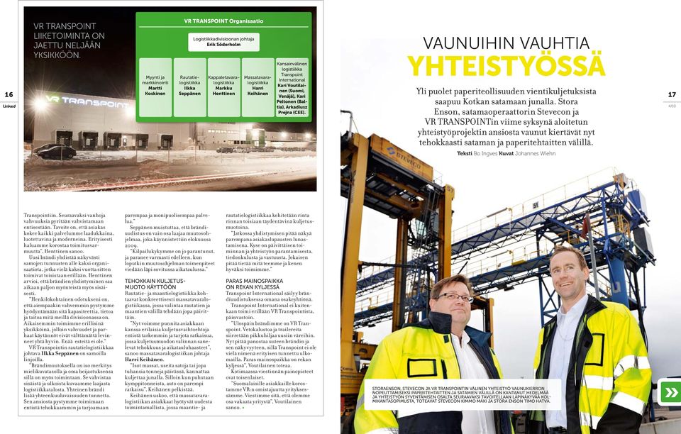 Massatavaralogistiikka Harri Keihänen Kansainvälinen logistiikka Transpoint International Kari Voutilainen (Suomi, Venäjä), Kari Peltonen (Baltia), Arkadiusz Prejna (CEE).
