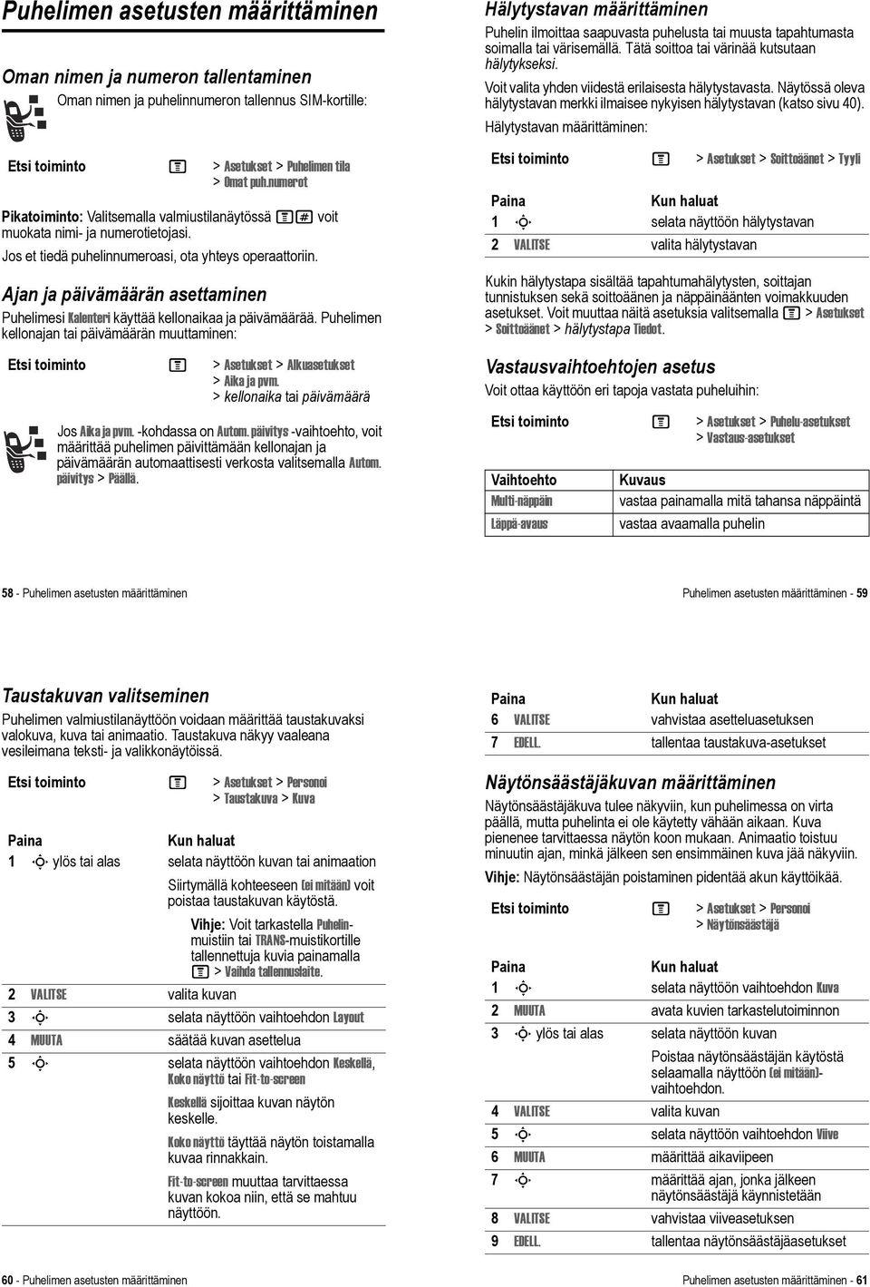 Ajan ja päivämäärän asettaminen Puhelimesi Kalenteri käyttää kellonaikaa ja päivämäärää. Puhelimen kellonajan tai päivämäärän muuttaminen: Etsi toiminto M > Asetukset > Alkuasetukset > Aika ja pvm.