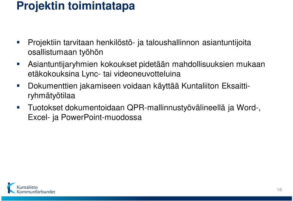 etäkokouksina Lync- tai videoneuvotteluina Dokumenttien jakamiseen voidaan käyttää Kuntaliiton