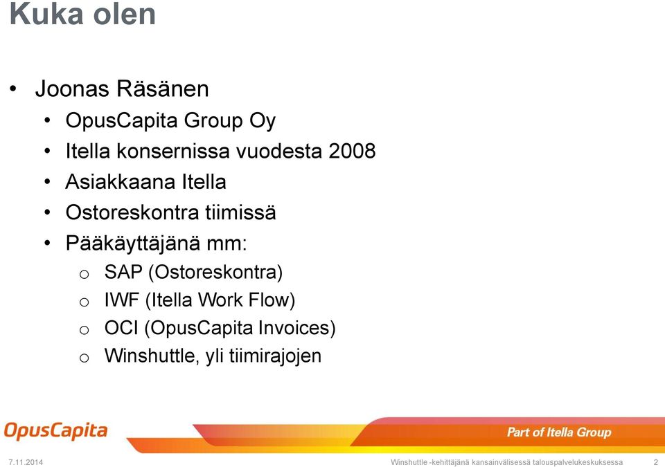 (Ostoreskontra) o IWF (Itella Work Flow) o OCI (OpusCapita Invoices) o