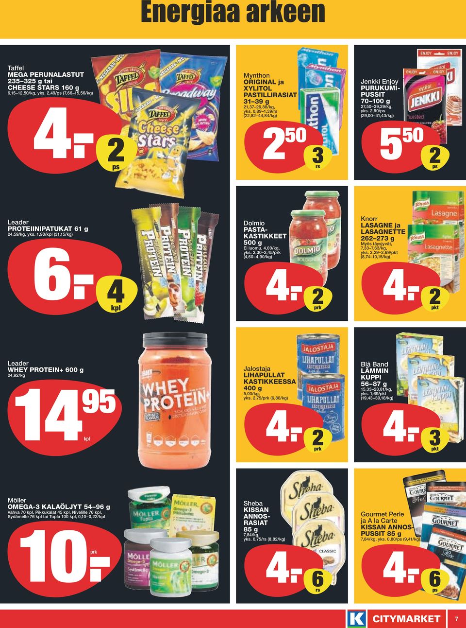 0,89,9/ (,8 44,84/kg) 0.- Vahva 70, Pikkukalat 4, Nivelille 7, Sydämelle 7 tai Tupla 00, 0,0 0,/ -merkityt tuotteet löydät myös citymarket.