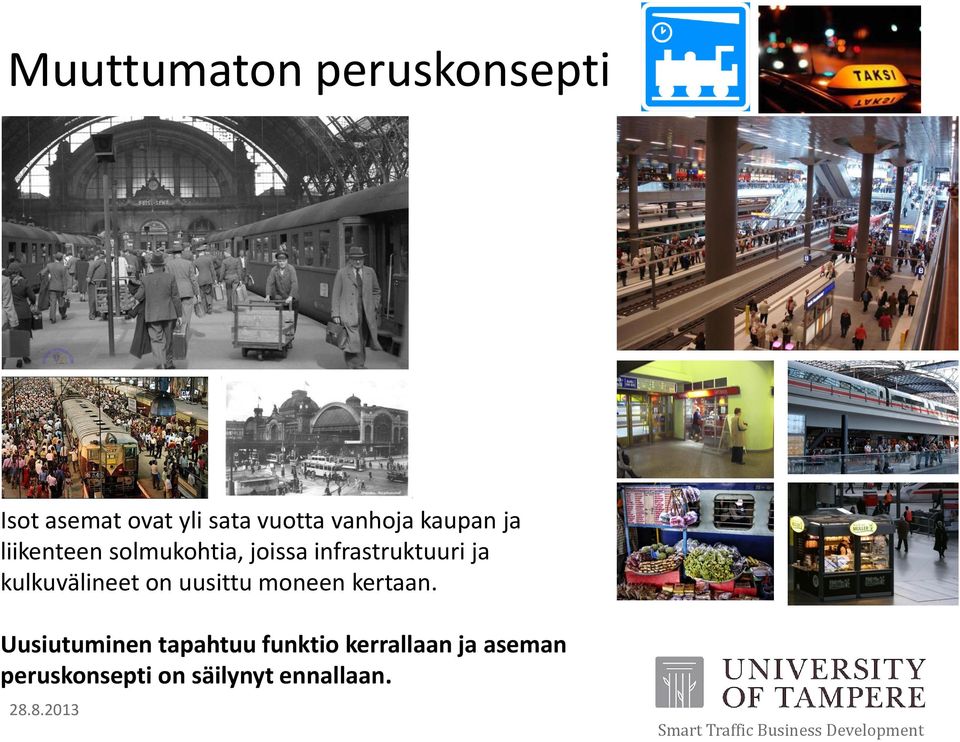kulkuvälineet on uusittu moneen kertaan.