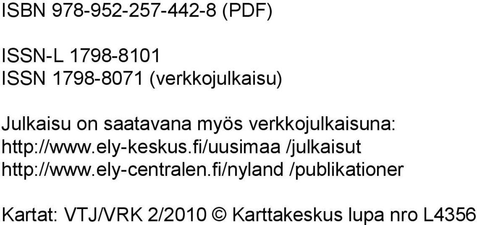 fi/uusimaa /julkaisut http://www.ely-centralen.