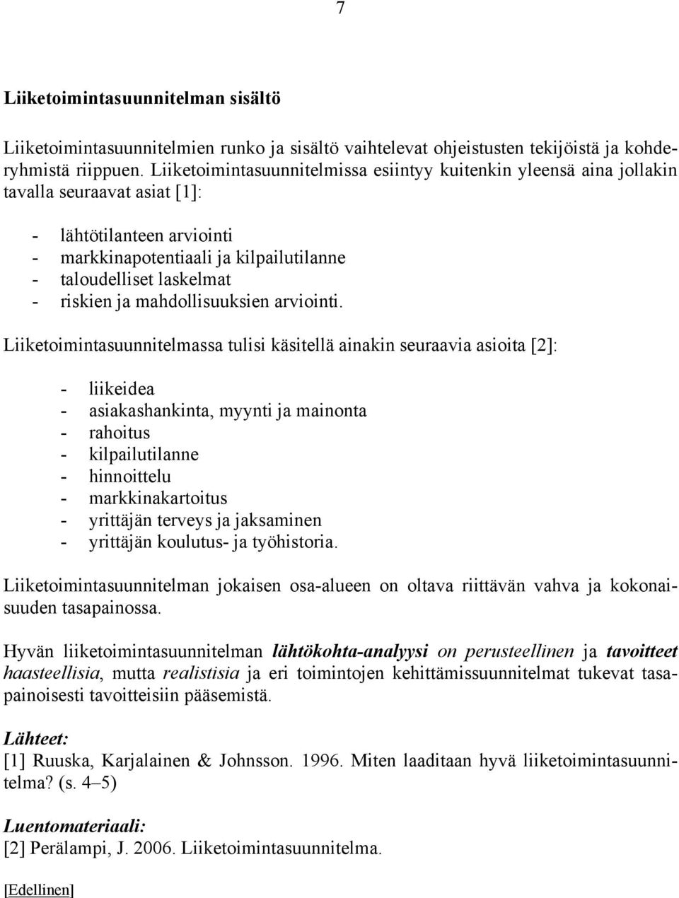 riskien ja mahdollisuuksien arviointi.