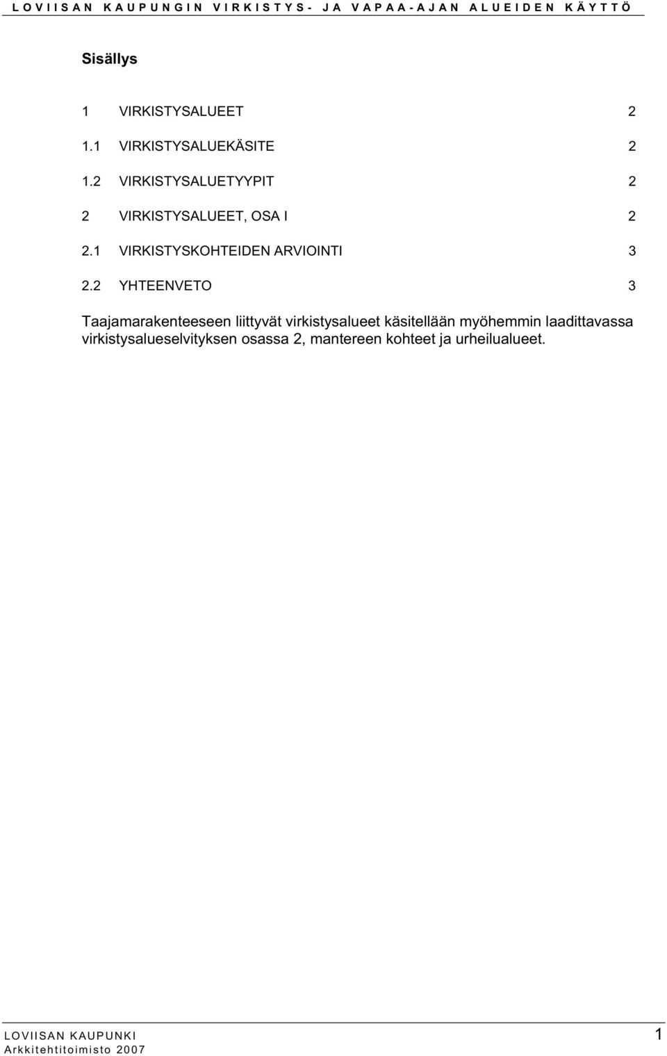 1 VIRKISTYSKOHTEIDEN ARVIOINTI 3 2.
