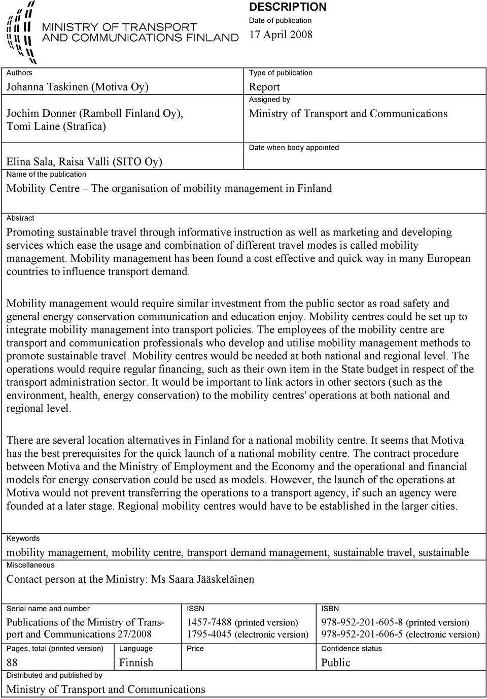 sustainable travel through informative instruction as well as marketing and developing services which ease the usage and combination of different travel modes is called mobility management.