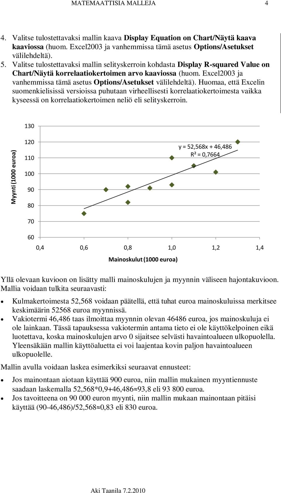 Valitse tulostettavaksi mallin selityskerroin kohdasta Display R-squared Value on Chart/Näytä korrelaatiokertoimen arvo kaaviossa (huom.