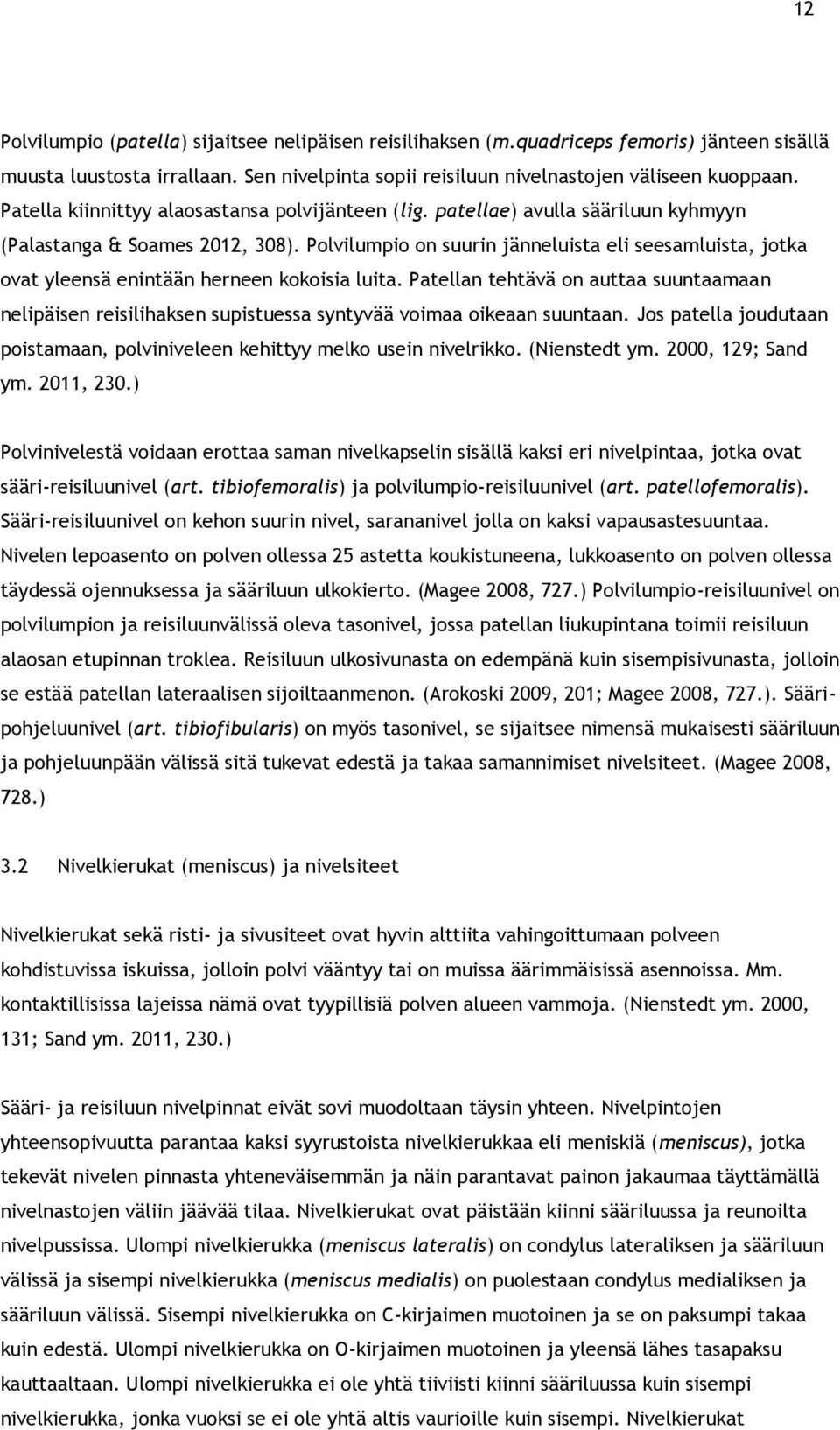 Polvilumpio on suurin jänneluista eli seesamluista, jotka ovat yleensä enintään herneen kokoisia luita.