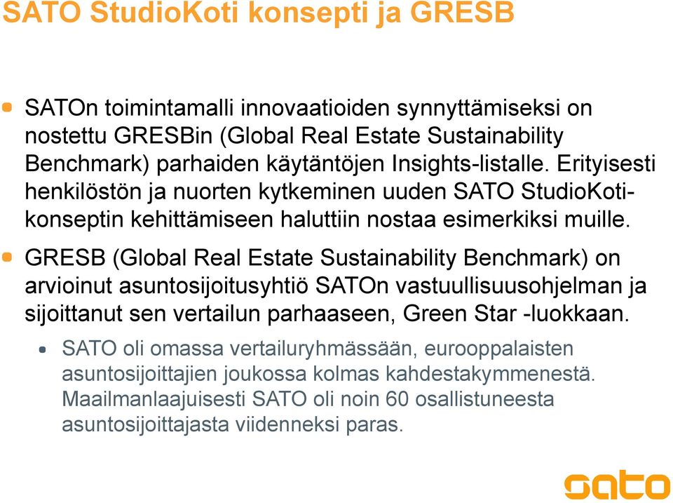 GRESB (Global Real Estate Sustainability Benchmark) on arvioinut asuntosijoitusyhtiö SATOn vastuullisuusohjelman ja sijoittanut sen vertailun parhaaseen, Green Star
