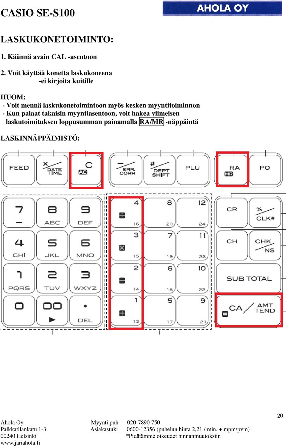laskukonetoimintoon myös kesken myyntitoiminnon - Kun palaat takaisin