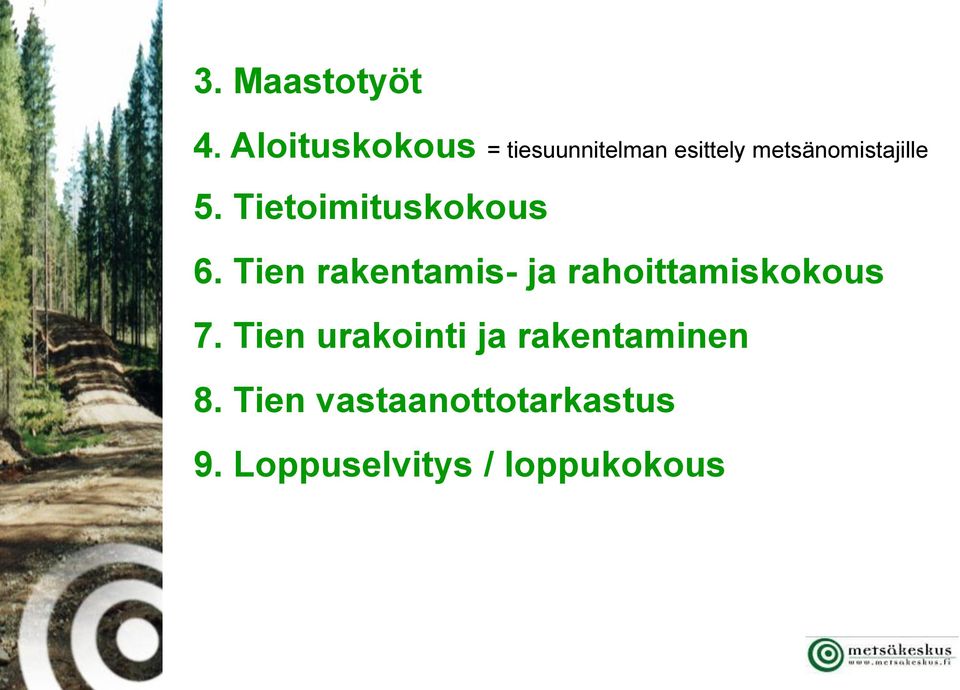 metsänomistajille 5. Tietoimituskokous 6.