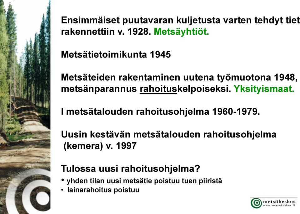 rahoituskelpoiseksi. Yksityismaat. I metsätalouden rahoitusohjelma 1960-1979.