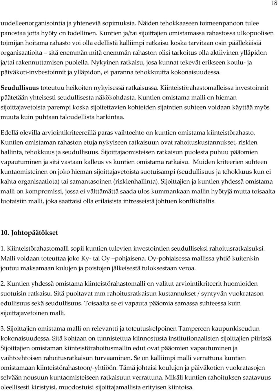 enemmän rahaston olisi tarkoitus olla aktiivinen ylläpidon ja/tai rakennuttamisen puolella.