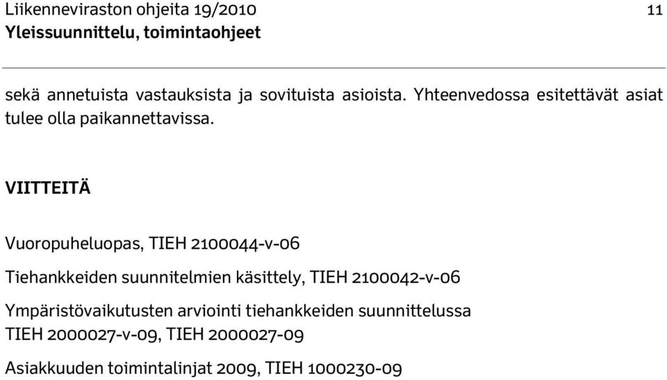 VIITTEITÄ Vuoropuheluopas, TIEH 2100044-v-06 Tiehankkeiden suunnitelmien käsittely, TIEH
