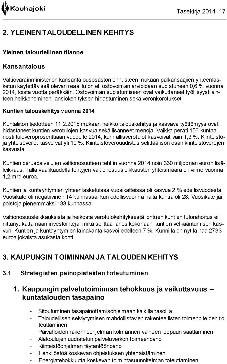 ostovoiman arvioidaan supistuneen 0,6 % vuonna 2014, toista vuotta peräkkäin.