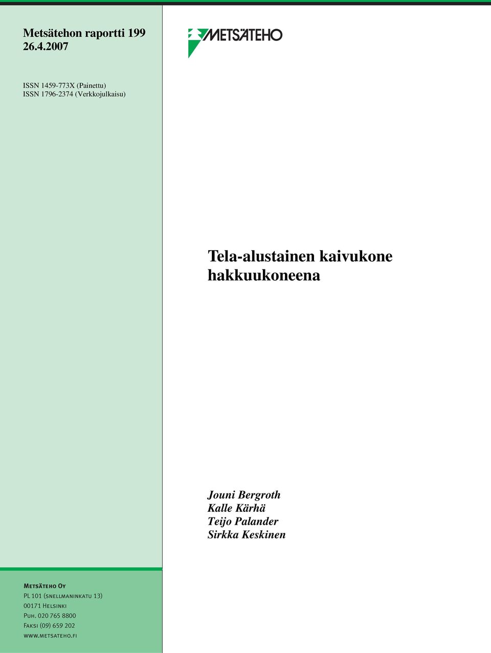 Tela-alustainen kaivukone hakkuukoneena Jouni Bergroth Kalle Kärhä Teijo