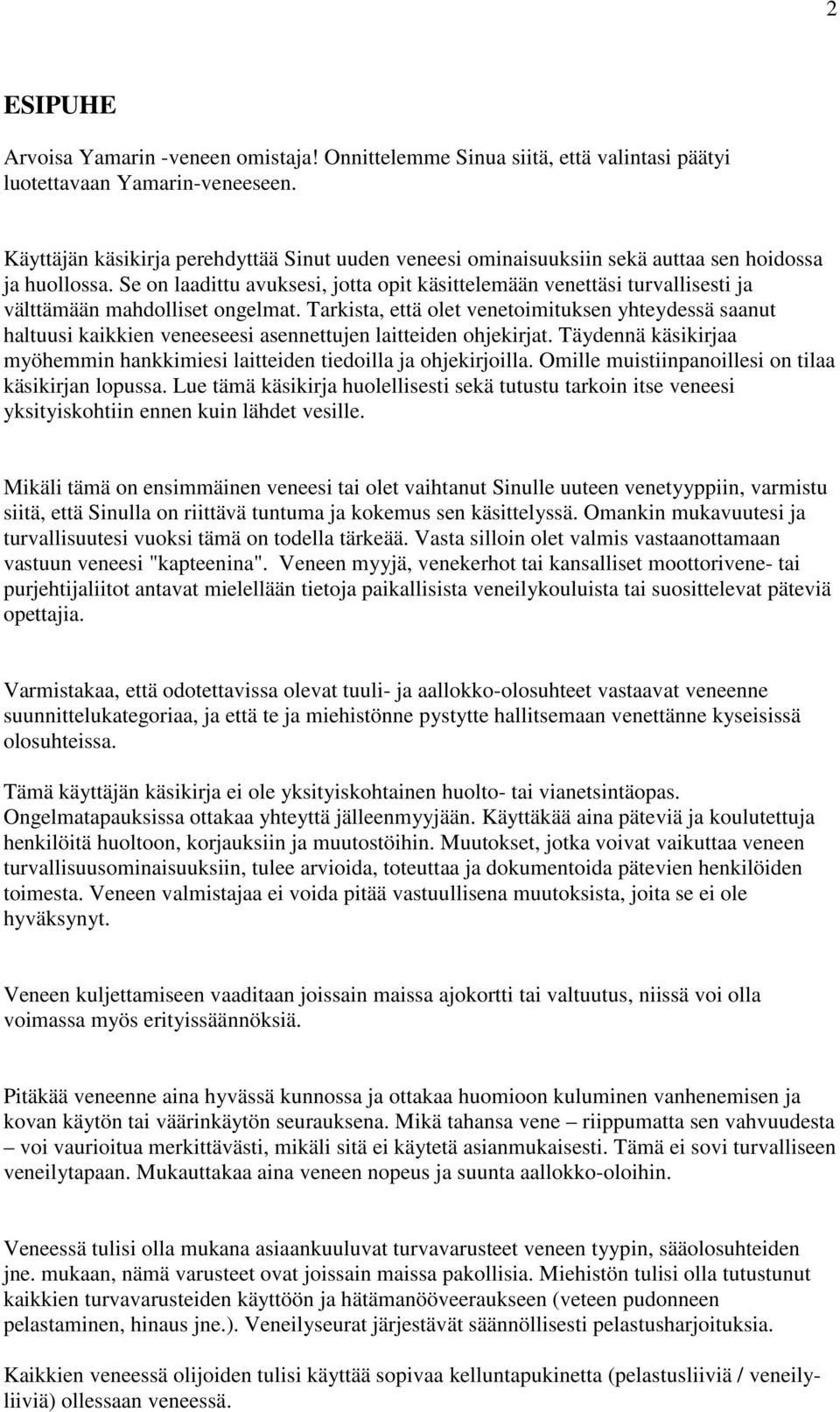 Se on laadittu avuksesi, jotta opit käsittelemään venettäsi turvallisesti ja välttämään mahdolliset ongelmat.