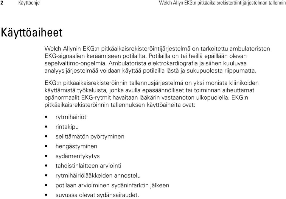 Ambulatorista elektrokardiografia ja siihen kuuluvaa analyysijärjestelmää voidaan käyttää potilailla iästä ja sukupuolesta riippumatta.