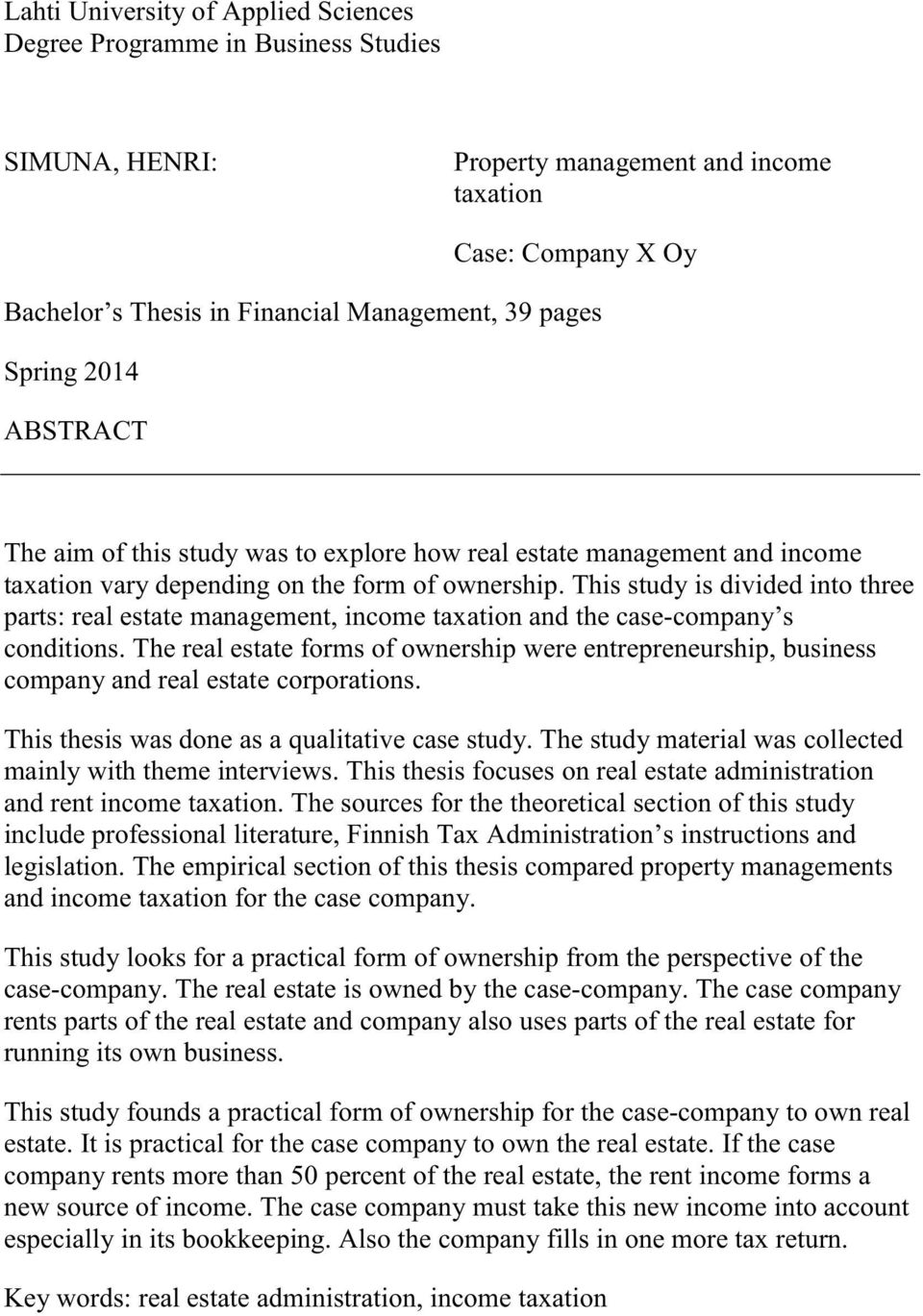 This study is divided into three parts: real estate management, income taxation and the case-company s conditions.