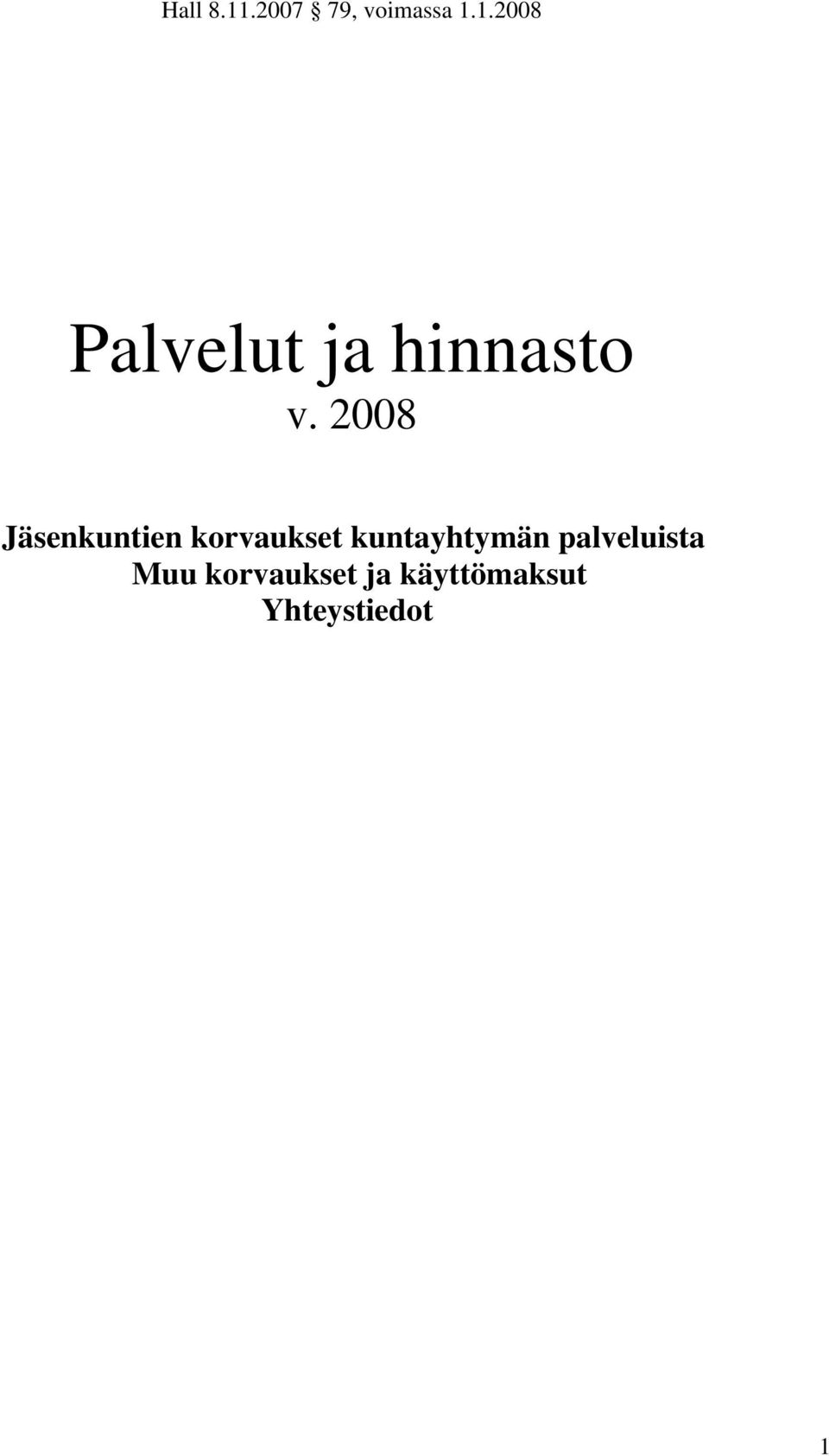 kuntayhtymän palveluista Muu korvaukset