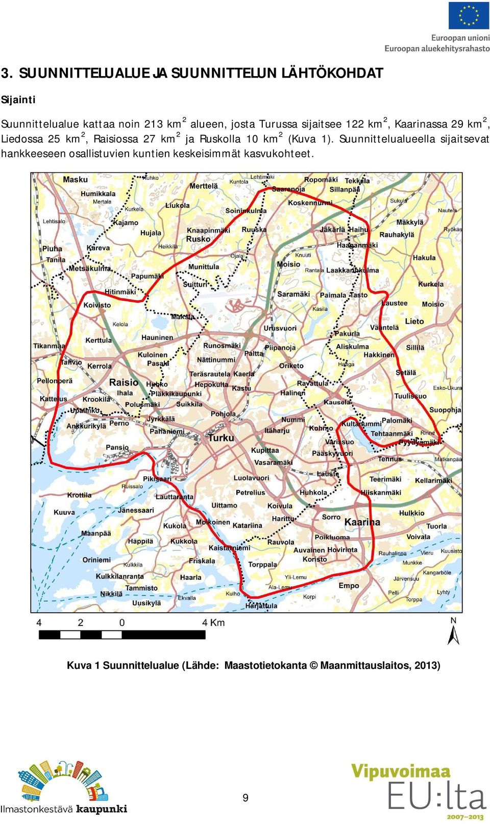 2 ja Ruskolla 10 km 2 (Kuva 1).