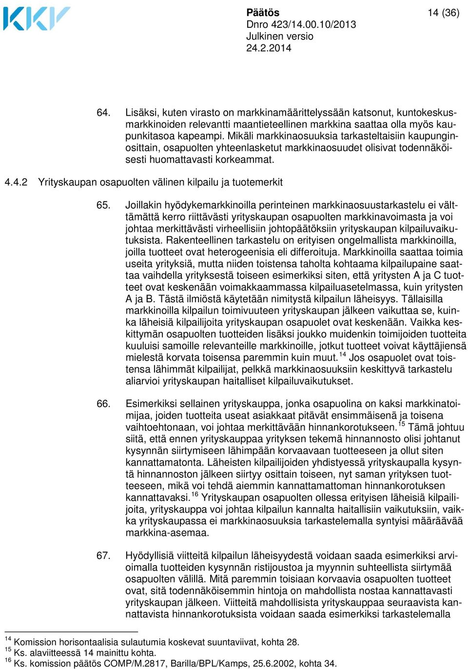 4.2 Yrityskaupan osapuolten välinen kilpailu ja tuotemerkit 65.