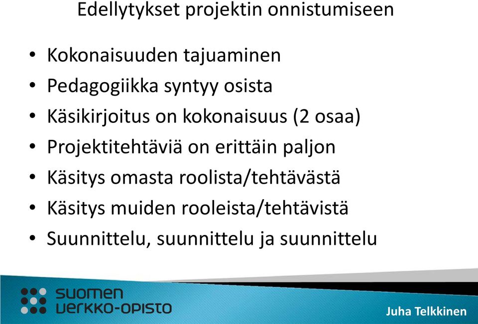 Projektitehtäviä on erittäin paljon Käsitys omasta