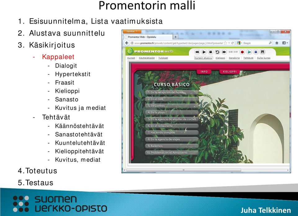 Käsikirjoitus - Kappaleet - Dialogit - Hypertekstit - Fraasit - Kielioppi -