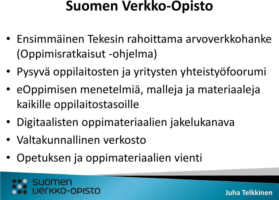 malleja ja materiaaleja kaikille oppilaitostasoille Digitaalisten oppimateriaalien