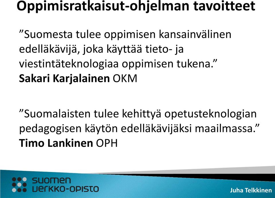 Sakari Karjalainen OKM Suomalaisten tulee kehittyä opetusteknologian