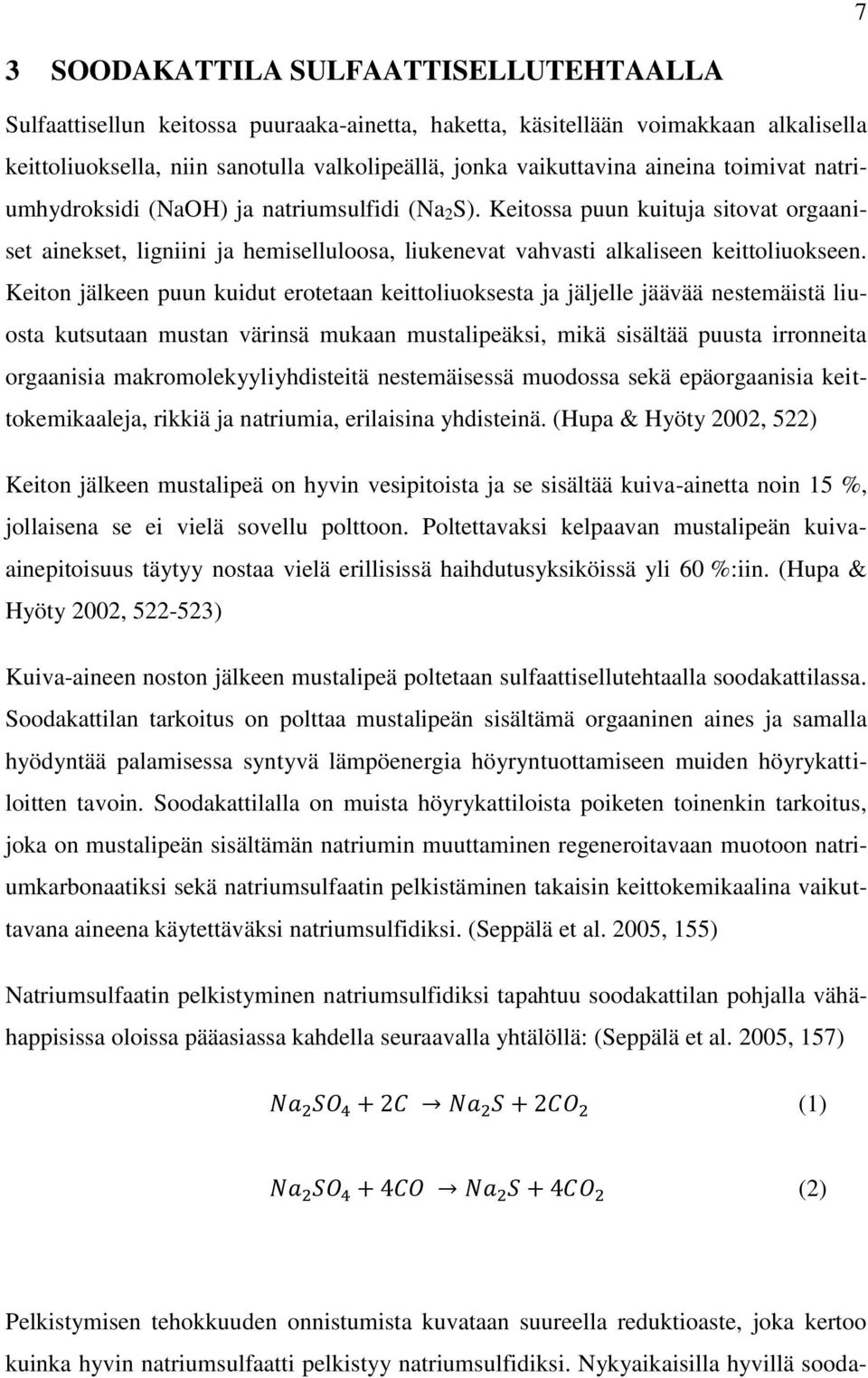 Keiton jälkeen puun kuidut erotetaan keittoliuoksesta ja jäljelle jäävää nestemäistä liuosta kutsutaan mustan värinsä mukaan mustalipeäksi, mikä sisältää puusta irronneita orgaanisia