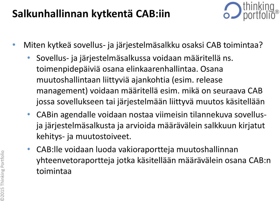 mikä on seuraava CAB jossa sovellukseen tai järjestelmään liittyvä muutos käsitellään CABin agendalle voidaan nostaa viimeisin tilannekuva sovellusja