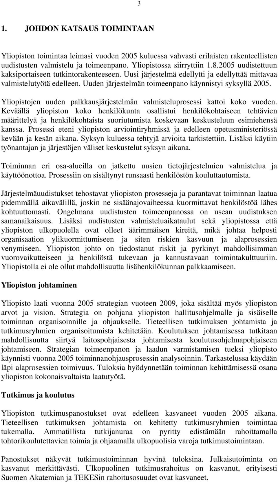 Yliopistojen uuden palkkausjärjestelmän valmisteluprosessi kattoi koko vuoden.