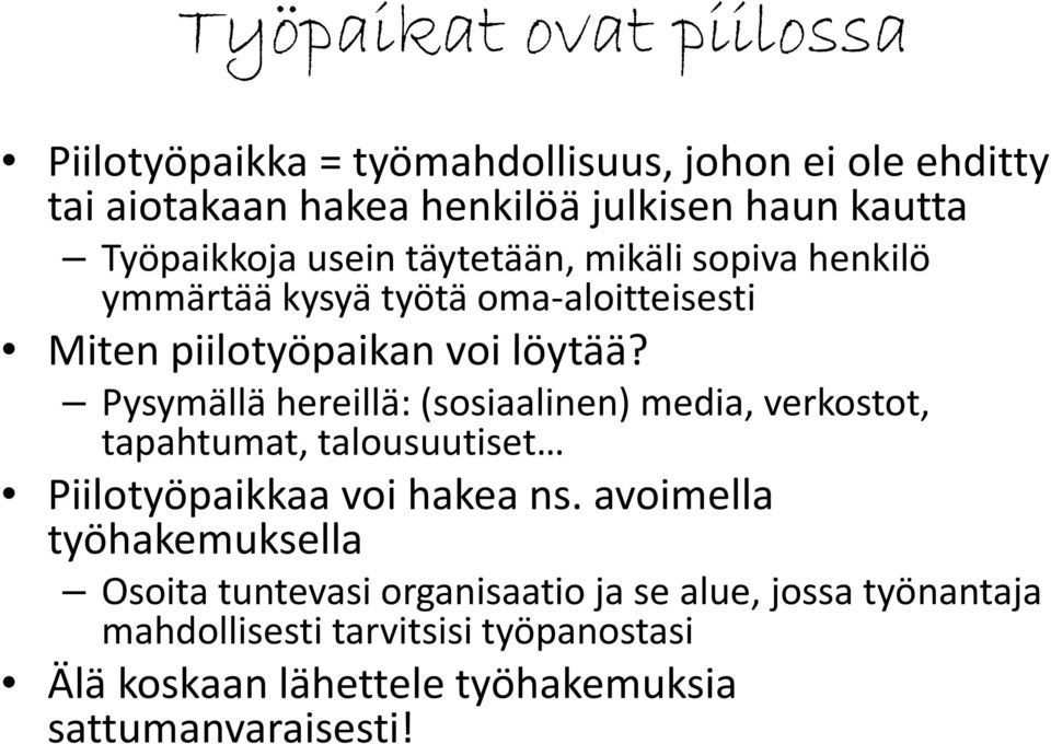 Pysymällä hereillä: (sosiaalinen) media, verkostot, tapahtumat, talousuutiset Piilotyöpaikkaa voi hakea ns.