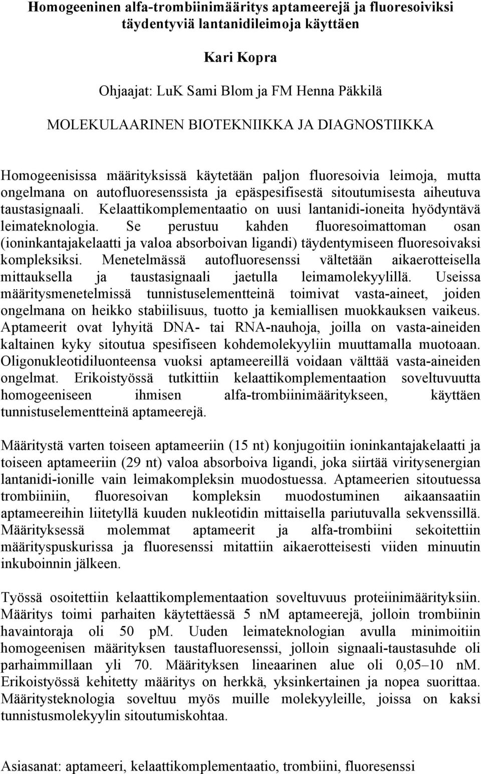 Kelaattikomplementaatio on uusi lantanidi-ioneita hyödyntävä leimateknologia.