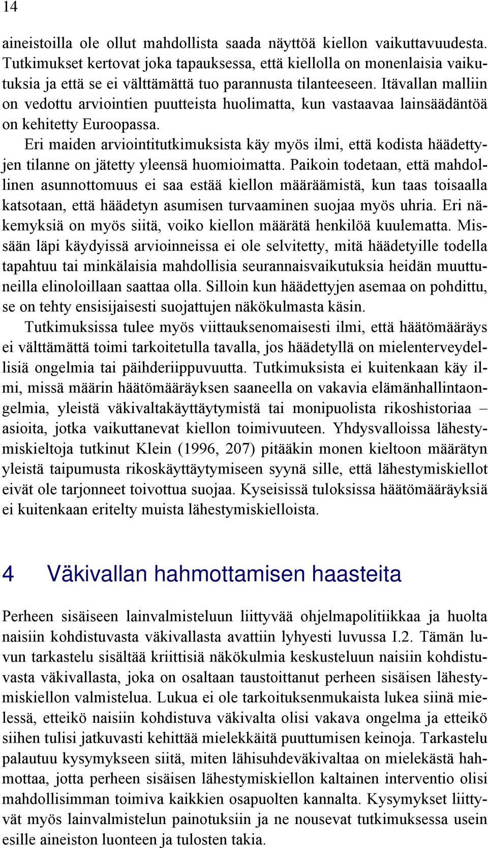 Itävallan malliin on vedottu arviointien puutteista huolimatta, kun vastaavaa lainsäädäntöä on kehitetty Euroopassa.