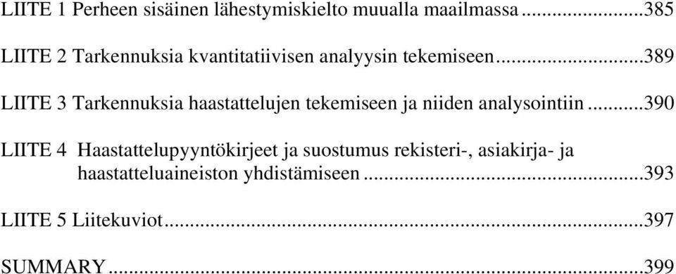 ..389 LIITE 3 Tarkennuksia haastattelujen tekemiseen ja niiden analysointiin.