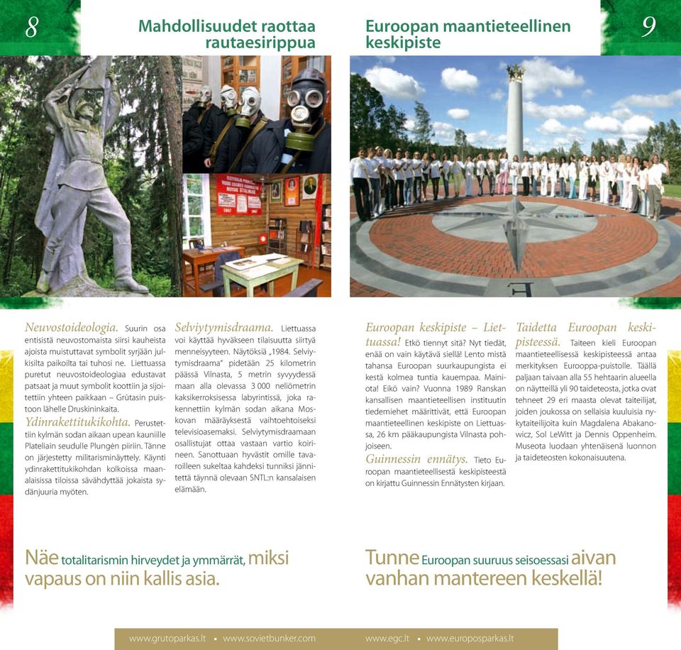 Liettuassa puretut neuvostoideologiaa edustavat patsaat ja muut symbolit koottiin ja sijoitettiin yhteen paikkaan Grūtasin puistoon lähelle Druskininkaita. Ydinrakettitukikohta.