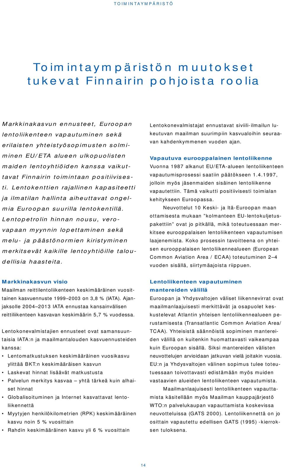 Lentokenttien rajallinen kapasiteetti ja ilmatilan hallinta aiheuttavat ongelmia Euroopan suurilla lentokentillä.