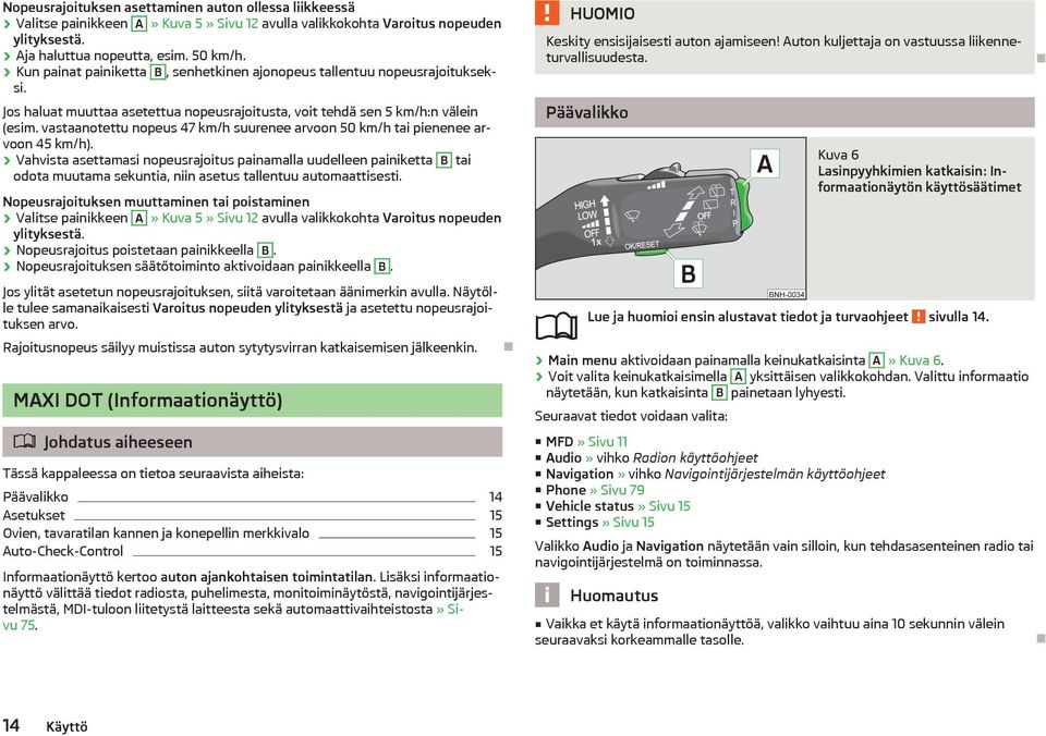 vastaanotettu nopeus 47 km/h suurenee arvoon 50 km/h tai pienenee arvoon 45 km/h).