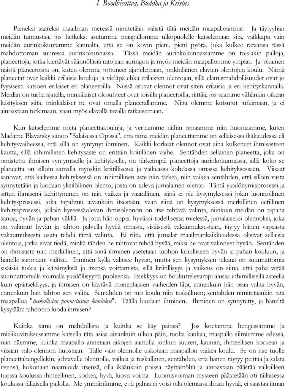 rataansa tässä mahdottoman suuressa aurinkokunnassa.