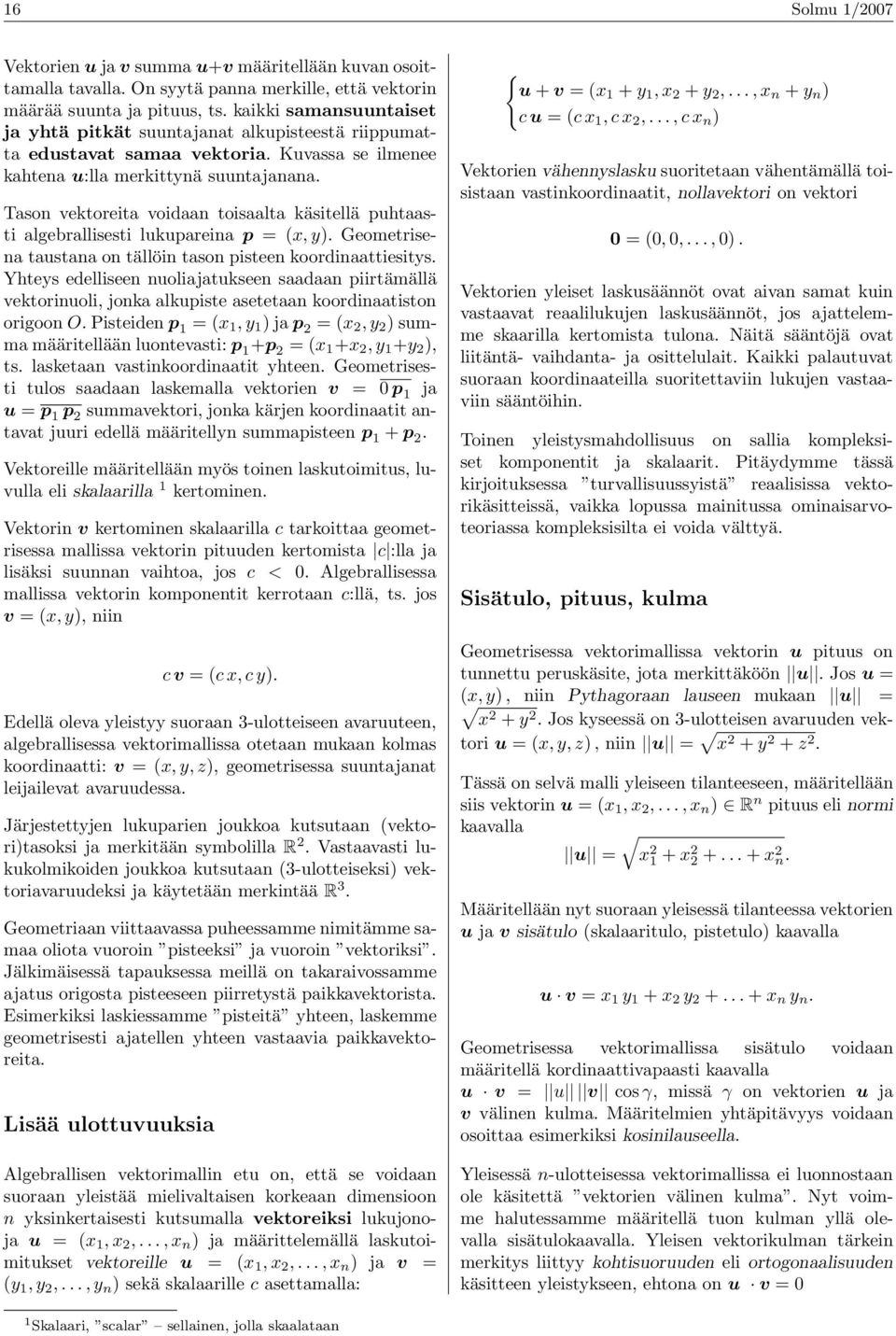 Tason vektoreita voidaan toisaalta käsitellä puhtaasti algebrallisesti lukupareina p = (x, y). Geometrisena taustana on tällöin tason pisteen koordinaattiesitys.