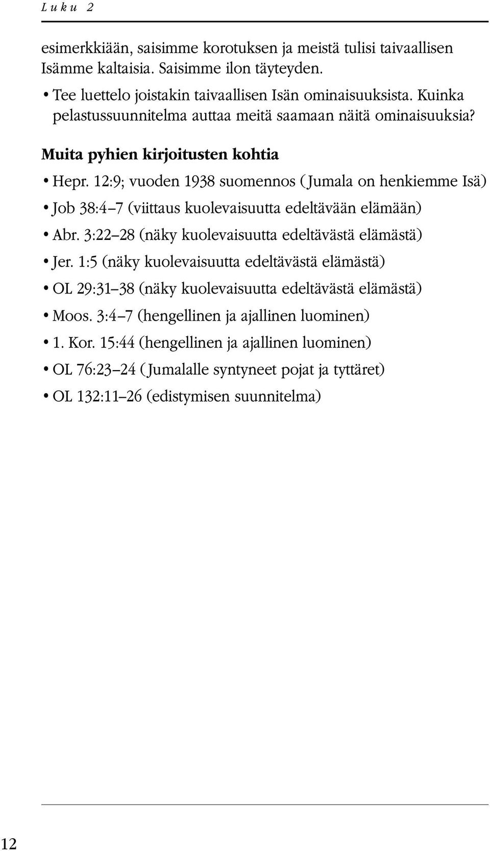 taivaallisen Isämme kaltaisia.