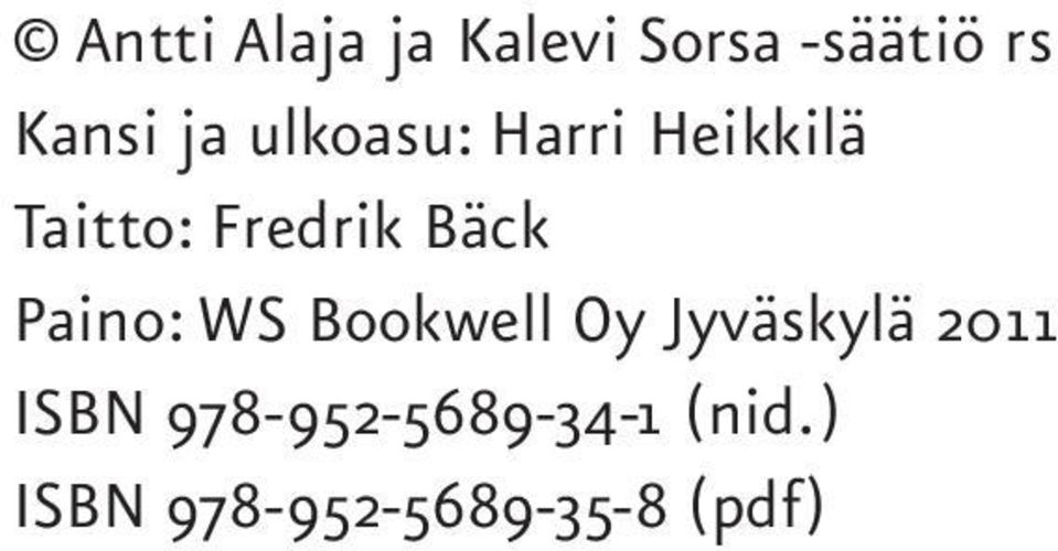 Bäck Paino: WS Bookwell Oy Jyväskylä 2011 ISBN
