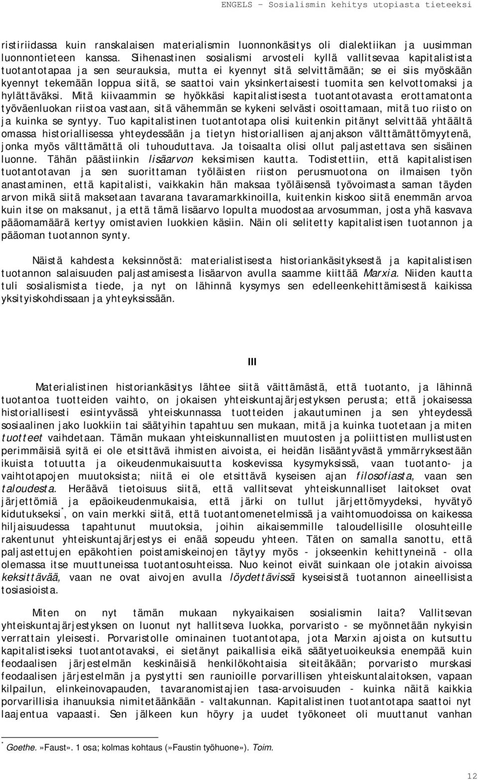 vain yksinkertaisesti tuomita sen kelvottomaksi ja hylättäväksi.