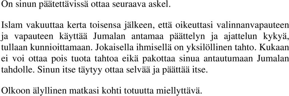 päättelyn ja ajattelun kykyä, tullaan kunnioittamaan. Jokaisella ihmisellä on yksilöllinen tahto.