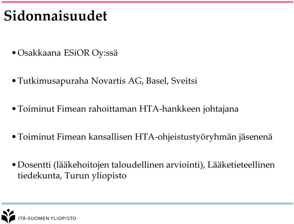 Toiminut Fimean kansallisen HTA-ohjeistustyöryhmän jäsenenä Dosentti