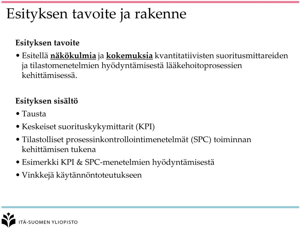 Esityksen sisältö Tausta Keskeiset suorituskykymittarit (KPI) Tilastolliset